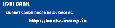 IDBI BANK  GUJARAT GANDHINAGAR KALOL KALOL-NG  banks information 
